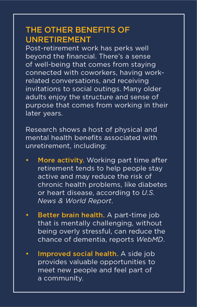 This sidebar shows the other potential benefits of unretirement, including more structure, a sense of purpose, more activity to reduce the risk of chronic health problems, better brain health, and improved social health.